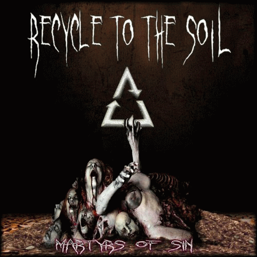 Recycle To The Soil : Martyrs of SIN